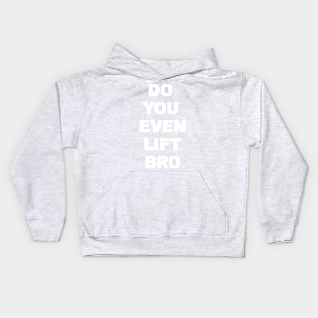 Do You Even Lift Bro Kids Hoodie by ZenCloak